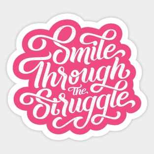 Smile through the struggle (white) Sticker